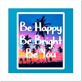 Be happy, be bright, be you Posters and Art